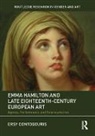 Ersy Contogouris - Emma Hamilton and Late Eighteenth-Century European Art