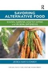 Jessica Hayes-Conroy - Savoring Alternative Food