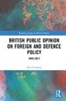 Ben Clements, Ben (University of Leicester Clements, Clements Ben - British Public Opinion on Foreign and Defence Policy