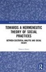 Dimitri Ginev, Ginev Dimitri - Toward a Hermeneutic Theory of Social Practices