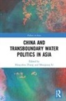 Hongzhou (Nanyang Technological University Zhang, Mingjiang Li, Li Mingjiang, Hongzhou Zhang, Zhang Hongzhou - China and Transboundary Water Politics in Asia