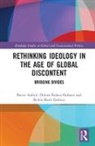 Barrie (Oxford Brookes University Axford, Barrie Buhari-Gulmez Axford, Barrie Axford, Axford Barrie, Didem Buhari-Gulmez, Buhari-Gulmez Didem... - Rethinking Ideology in the Age of Global Discontent