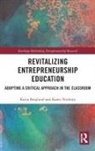 Karin (Stockholm University Berglund, Karin Verduyn Berglund, Karin Berglund, Berglund Karin, Karen Verduyn, Verduyn Karen - Revitalizing Entrepreneurship Education