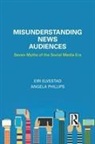 Eiri Elvestad, Eiri Phillips Elvestad, Angela Phillips, Phillips Angela - Misunderstanding News Audiences