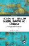 Michael Breen, Michael (University of Melbourne Breen, Breen Michael - Road to Federalism in Nepal, Myanmar and Sri Lanka