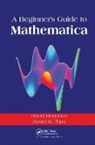 David Mcmahon, David (Sandia National Labs Mcmahon, David Topa Mcmahon, McMahon David, Daniel M. Topa, Topa Daniel M. - Beginner''s Guide to Mathematica