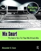Alex Case, Alex (Assistant Professor of Sound Recording Case, Case Alex - Mix Smart
