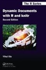 Yihui Xie, Xie Yihui - Dynamic Documents With R and Knitr