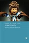 Sam Han, Sam (Nanyang Technological University Han, Kamaludeen Mohamed Nasir - Digital Culture and Religion in Asia