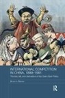 Bruce A Elleman, Bruce A. Elleman - International Competition in China, 1899-1991