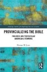 Norman Jones, Norman (Ohio State University Jones, Norman W. Jones, Norman W. (Ohio State University Jones, Jones Norman W. - Provincializing the Bible