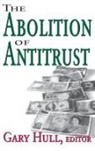 Gary Hull, Hull Gary - Abolition of Antitrust