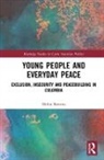 Helen Berents, Helen (Queensland University of Technolog Berents - Young People and Everyday Peace