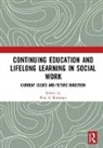 Paul A. Kurzman, Paul A. Kurzman, Kurzman Paul A. - Continuing Education and Lifelong Learning in Social Work