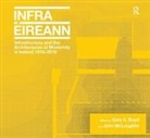 Gary A. Boyd, Gary A. Mclaughlin Boyd, John Mclaughlin - Infrastructure and the Architectures of Modernity in Ireland 1916-2016