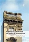 Tino Mager - Architecture Reperformed: The Politics of Reconstruction