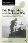 Michael J. K. Walsh, Michael J. K. (Nanyang Technological Univer Walsh, Walsh Michael J. K. - Eric Bogle, Music and the Great War