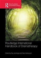 Clive Holmwood, Clive Jennings Holmwood, Sue Jennings, Sue Holmwood Jennings, Clive Holmwood, Sue Jennings - Routledge International Handbook of Dramatherapy