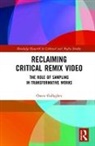 Owen Gallagher, Owen (National College of Art and Desig Gallagher, Gallagher Owen - Reclaiming Critical Remix Video