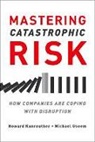 Howard Kunreuther, Howard Useem Kunreuther, Kunreuther Howard, Michael Useem, Useem Michael - Mastering Catastrophic Risk