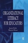 Jason Earle, Jason Kruse Earle, Earle Jason, Sharon D. Kruse, Kruse Sharon D. - Organizational Literacy for Educators