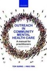 Tom Burns, Tom (Professor Emeritus of Social Psychiatr Burns, Tom (Professor Emeritus of Social Psychiatry Burns, Burns Tom, Mike Firn, Mike (Nurse and Healthcare Consultant Firn... - Outreach in Community Mental Health Care
