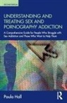 Paula Hall, Paula (The Clarendon Centre Hall, Hall Paula - Understanding and Treating Sex and Pornography Addiction