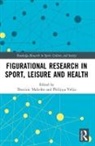 Dominic (Loughborough University Malcolm, Dominic Velija Malcolm, Dominic Malcolm, Malcolm Dominic, Philippa Velija, Velija Philippa - Figurational Research in Sport, Leisure and Health
