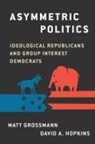 Matt (Associate Professor of Political S Grossman, Matt Grossmann, David A Hopkins, David A. Hopkins - Asymmetric Politics