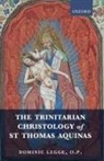 Dominic Legge, Dominic (Assistant Professor Legge, Legge Dominic, Dominic Legge O P - Trinitarian Christology of St Thomas Aquinas