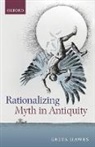 Greta Hawes, Greta (Lecturer in Classics and Ancient His Hawes, Greta (Lecturer in Classics and Ancient History Hawes, Hawes Greta - Rationalizing Myth in Antiquity