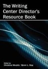 Christina Stay Murphy, Christina Murphy, Byron Stay - Writing Center Director''s Resource Book