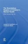 Jeanmarie Badar, James M. Kauffman, James M. (University of Virginia Kauffman, Kauffman James M. - Scandalous Neglect of Childrens Mental Health