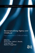 Florian (University of Hildesheim Esser, Meike S. Baader, Baader Meike S., Tanja Betz, Betz Tanja, Florian Eßer... - Reconceptualising Agency and Childhood