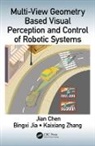Jian Chen, Jian Jia Chen, Chen Jian, Bingxi Jia, Kaixiang Zhang - Multi View Geometry Based Visual Perception and Control of Robotic