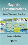 Fei Hu, Fei (The University of Alabama Hu, Fei (University of Alabama Hu, Fei Hu, Hu Fei - Magnetic Communications: From Theory to Practice