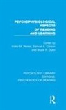 Victor M. Corson Rentel, Samuel A Corson, Samuel A. Corson, Bruce R Dunn, Bruce R. Dunn, Victor M Rentel... - Psychophysiological Aspects of Reading and Learning