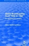 Diane F. Carothers, Carothers Diane F., Diane Foxhill Carothers - Routledge Revivals: Radio Broadcasting From 1920 to 1990 (1991)
