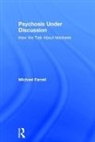 Michael Farrell, Michael (Consultant in Private Practice Farrell - Psychosis Under Discussion