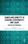 Alexandre (Universitat Pompeu F Coello De La Rosa, Alexandre Coello de la Rosa, Coello de la Rosa Alexandre, Linda G. Jones, Jones Linda G. - Saints and Sanctity in Judaism, Christianity, and Islam