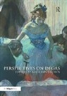 Kathryn (Loughborough University) Brown, Kathryn Brown - Perspectives on Degas