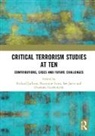 Richard (University of Otago Jackson, Richard Toros Jackson, Charlotte Heath-Kelly, Heath-Kelly Charlotte, Richard Jackson, Lee Jarvis... - Critical Terrorism Studies At Ten