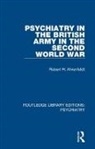 Robert H Ahrenfeldt, Robert H. Ahrenfeldt - Psychiatry in the British Army in the Second World War