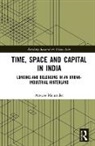 Atreyee Majumder - Time, Space and Capital in India
