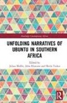 Julian (University of Pretoria Muller, John Eliastam, Julian Müller, Sheila Trahar, Trahar Sheila - Unfolding Narratives of Ubuntu in Southern Africa