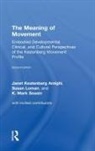 Janet (Drexel University) Loman Kestenberg Amighi, Janet Kestenberg Amighi, Susan Loman, Loman Susan, K. Mark Sossin, Sossin K. Mark - Meaning of Movement