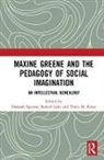 Hannah Lake Spector, Tricia M. Kress, Kress Tricia M., Robert Lake, Hannah Spector - Maxine Greene and the Pedagogy of Social Imagination
