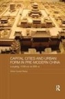 Victor Xiong, Victor (Western Michigan University Xiong, Victor Cunrui Xiong - Capital Cities and Urban Form in Pre-Modern China