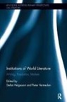 Stefan Vermeulen Helgesson, Stefan Helgesson, Helgesson Stefan, Pieter Vermeulen, Vermeulen Pieter - Institutions of World Literature