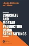 Leonid Dvorkin, Leonid (National University of Water and Dvorkin, Leonid Zhitkovsky Dvorkin, Dvorkin Leonid, Yuri Ribakov, Ribakov Yuri... - Concrete and Mortar Production Using Stone Siftings
